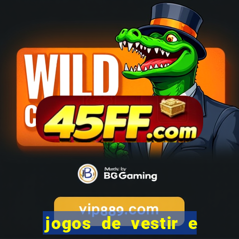 jogos de vestir e maquiar e arrumar o cabelo